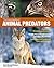 The Encyclopedia of Animal Predators: Learn about Each Predator’s Traits and Behaviors; Identify the Tracks and Signs of More Than 50 Predators; Protect Your Livestock, Poultry, and Pets