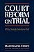 Court Reform on Trial: Why Simple Solutions Fail (Classics of Law & Society)