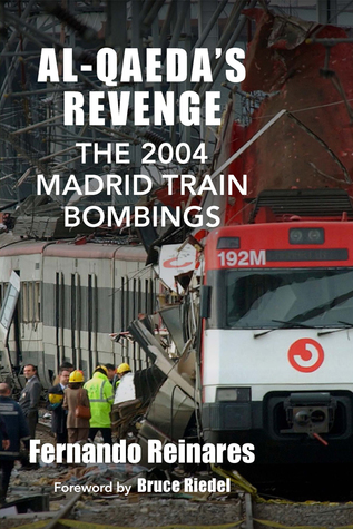 Al-Qaeda's Revenge: The 2004 Madrid Train Bombings (Woodrow Wilson Center Series)