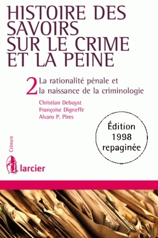 Histoire des savoirs sur le crime et la peine, tome 2 : La rationalité pénale et la naissance de la criminologie