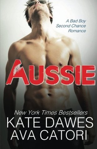 Aussie: A Bad Boy Second Chance Romance