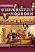 Universiteit van het Noorden: vier eeuwen academisch leven in Groningen (Deel 1 De oude universiteit, 1614-1876