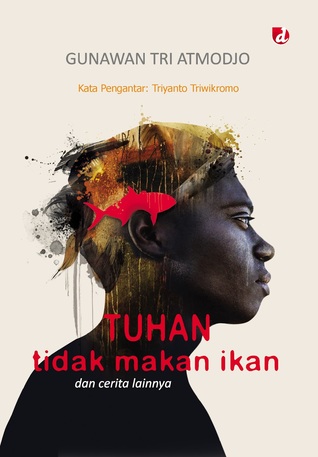 Tuhan Tidak Makan Ikan dan Cerita Lainnya