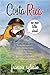 The Costa Rica No One Talks About: Politically Incorrect Facts And Information About Pura Vida From A Long Time Resident Of Costa Rica