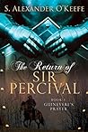 The Return of Sir Percival by S. Alexander O'Keefe