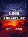 El grito de los murciélagos by Jesús Carnerero