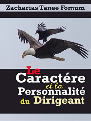 Le Caractère et la Personnalité du Dirigeant (Diriger le peuple de Dieu t. 10) (French Edition)