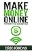 Make Money Online by Eric Jordan