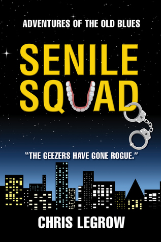 Senile Squad: Adventures of the Old Blues (Kindle Edition)
