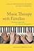 Music Therapy with Families: Therapeutic Approaches and Theoretical Perspectives