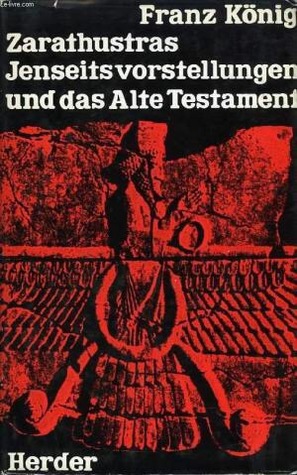 Zarathustras Jenesitsvorstellungen und das Alte Testament (Paperback)