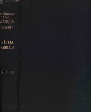 Bíblia Sagrada - Versão Clássica do Pe. Antônio Pereira de Figueiredo [Vol. II - Números a Rute]