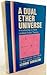 A dual ether universe: Intr...