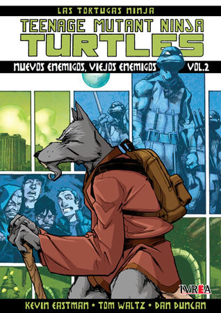 Teenage Mutant Ninja Turtles, Vol. 2 - Nuevos enemigos, viejos enemigos (Las Tortugas Ninja: Teenage Mutant Ninja Turtles, #2)