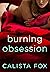 Burning Obsession (Burned, #4)
