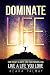 Dominate Life: How to Get C...