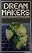 Dream Makers (Science Fiction and Fantasy Writers at Work New and Revised Profiles by Charles Platt)