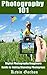Photography 101: Digital Ph...