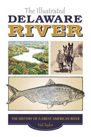The Illustrated Delaware River: The History of a Great American River (Hardcover)