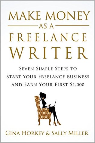 Make Money As A Freelance Writer: 7 Simple Steps to Start Your Freelance Writing Business and Earn Your First $1,000 (Make Money From Home)