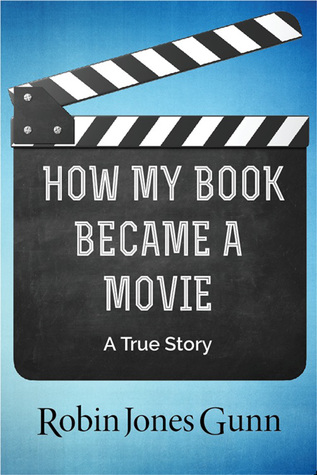 How My Book Became a Movie: A True Story (Kindle Edition)