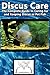 Discus Care: The Complete Guide to Caring for and Keeping Discus as Pet Fish (Best Fish Care Practices)