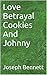 Love Betrayal Cookies And Johnny
