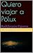 Quiero viajar a Pólux: Raúl Ferreiro Figueroa (Spanish Edition)