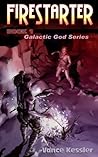 Fire Starter (Galactic God, #1) Fire Starter (Galactic God, #1)