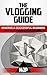 The Vlogging Guide: Making a Successful Business on YouTube