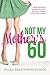 Not My Mother's 60: A Baby Boomer's Wisdom On Life's Journey Toward Super Adulthood