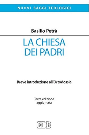 La Chiesa dei Padri: Breve introduzione all'Ortodossia. Terza edizione aggiornata (Italian Edition)