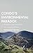 Congo's Environmental Paradox: Potential and Predation in a Land of Plenty (African Arguments)