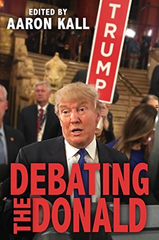 Debating The Donald (Kindle Edition)
