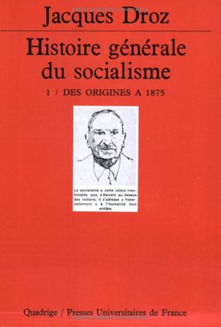 Histoire générale du socialisme 1. Des origines à 1875 (Paperback)
