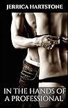 In the Hands of a Professional by Jerrica Hartstone