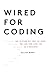 Wired For Coding: How to St...