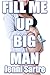 Fill Me Up, Big Man!