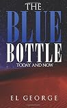 The Blue Bottle: Today and Now The Blue Bottle: Today and Now