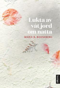 Lukta av våt jord om natta (Hardcover)