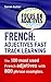 FRENCH: ADJECTIVES FAST TRACK LEARNING: The 100 most used French adjectives with 800 phrase examples. (FRENCH FOR ENGLISH SPEAKERS) (French Edition)