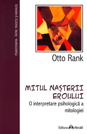 Mitul nasterii eroului. O interpretare psihologica a mitologiei