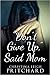 Don't Give Up Said Mom