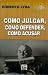Como julgar, como defender, como acusar