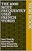 The 4000 Most Frequently Used French Words: Save Time By Learning the Most Frequently Used Words First
