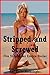 Stripped and Screwed: Five Stripper Sex Erotica Stories