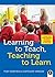 Learning to Teach, Teaching to Learn