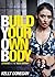 BYOB - Build Your Own Body:...