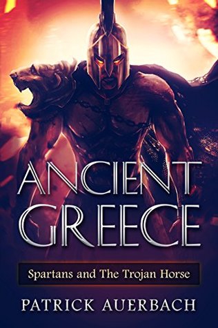 Ancient Greece: Spartans and the Trojan Horse (Kindle Edition)