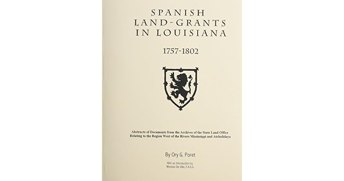 Spanish Land Grants in Louisiana, 17571802 of Documents from the